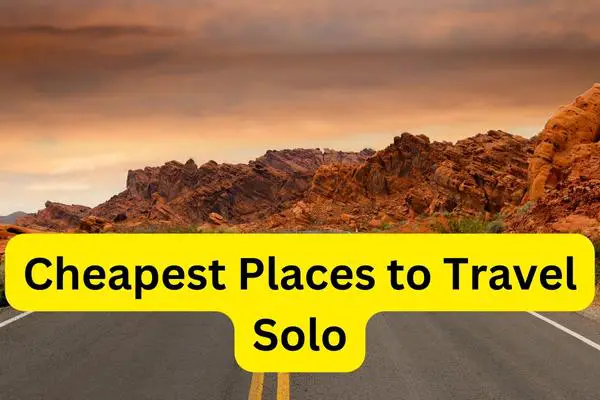 The Cheapest Places to Travel Solo