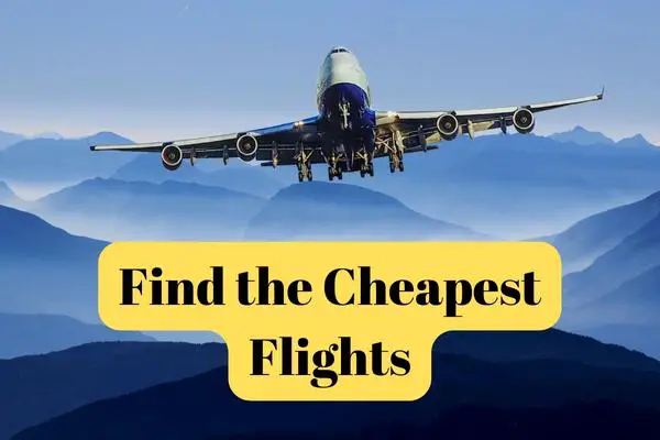 How to Find the Cheapest Flights Possible