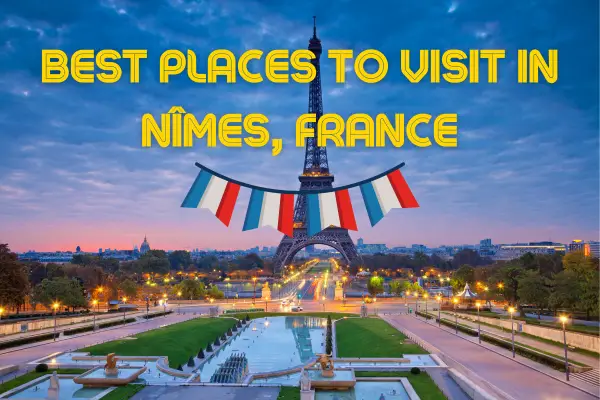 Discovering History in Nîmes: The Best Places to Visit